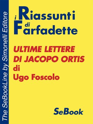 cover image of Ultime lettere di Jacopo Ortis di Ugo Foscolo - RIASSUNTO